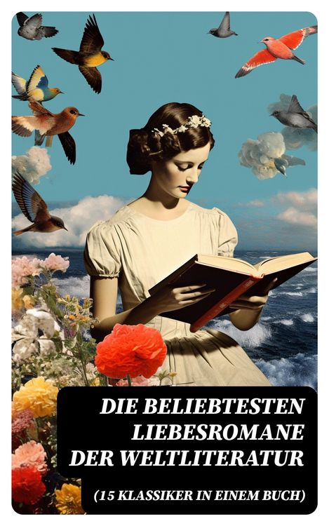 Produktbild: Die beliebtesten Liebesromane der Weltliteratur (15 Klassiker in einem Buch)