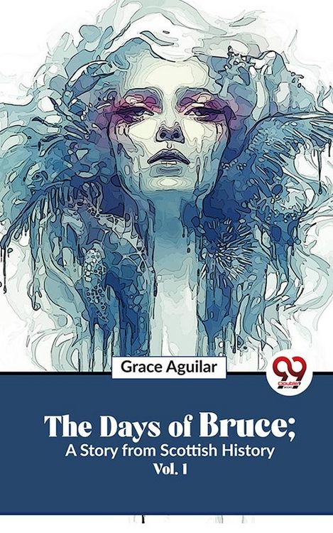 Produktbild: The Days Of Bruce ; A Story From Scottish History Vol. 1