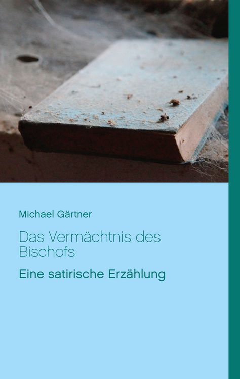 Produktbild: Das Verm&auml;chtnis des Bischofs