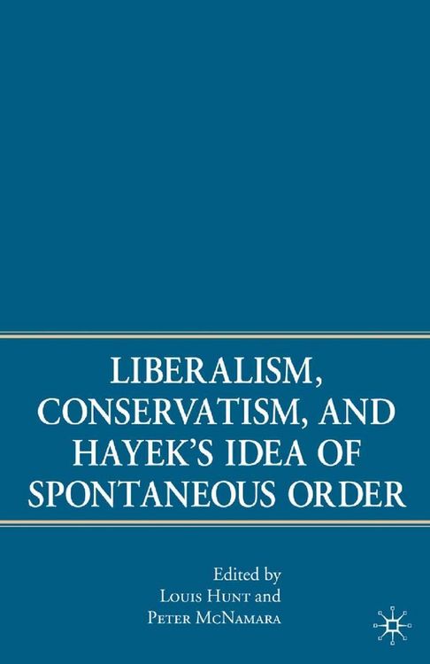 Produktbild: Liberalism, Conservatism, and Hayek's Idea of Spontaneous Order