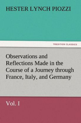 Produktbild: Observations and Reflections Made in the Course of a Journey through France, Italy, and Germany, Vol. I