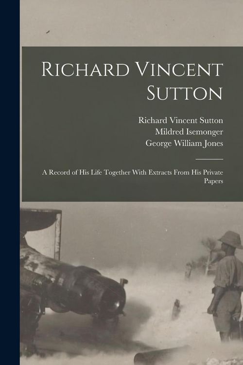 Produktbild: Richard Vincent Sutton: A Record of his Life Together With Extracts From his Private Papers
