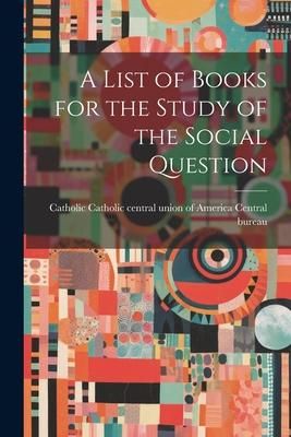 Produktbild: A List of Books for the Study of the Social Question