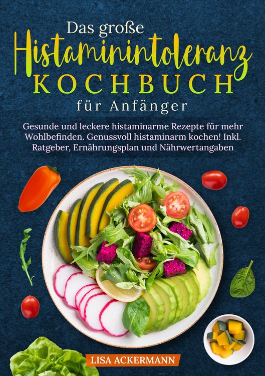 Produktbild: Das gro&szlig;e Histaminintoleranz Kochbuch f&uuml;r Anf&auml;nger