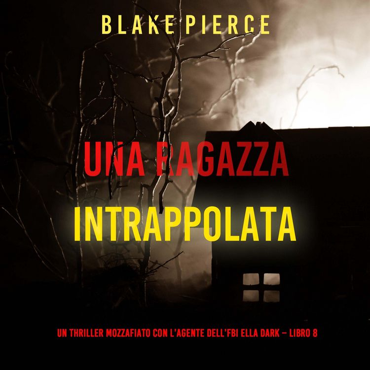 Produktbild: Una ragazza intrappolata (Un thriller mozzafiato con l'agente dell'FBI Ella Dark &ndash; Libro 8)