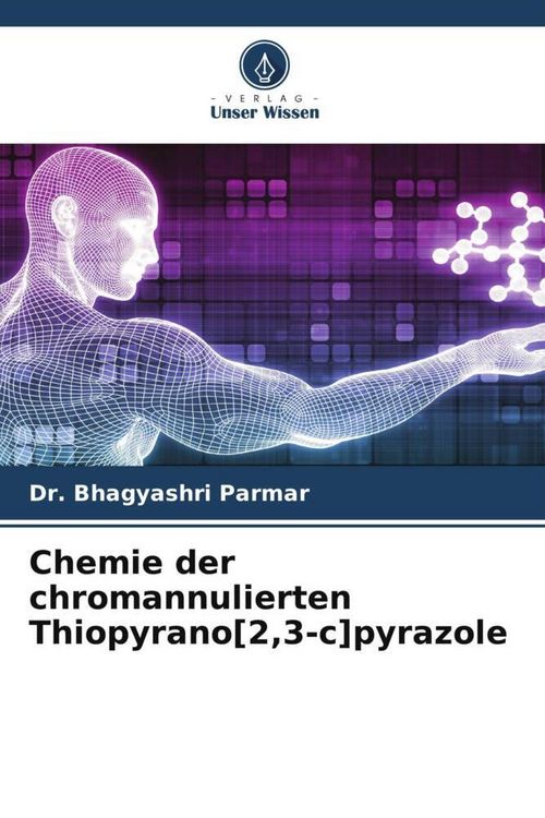 Produktbild: Chemie der chromannulierten Thiopyrano[2,3-c]pyrazole