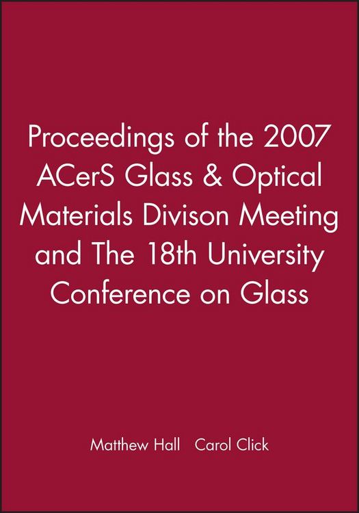 Produktbild: Proceedings of the 2007 Acers Glass & Optical Materials Divison Meeting and the 18th University Conference on Glass