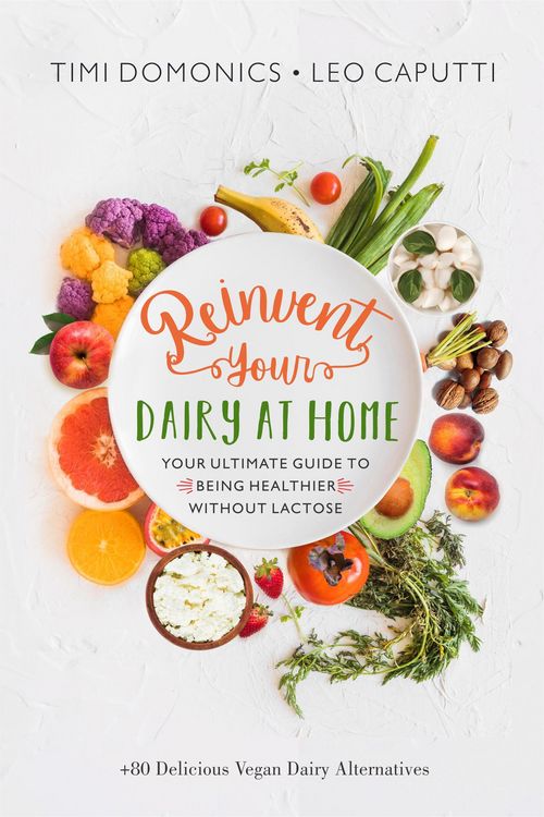 Produktbild: Reinvent Your Dairy at Home - Your Ultimate Guide to Being Healthier Without Lactose