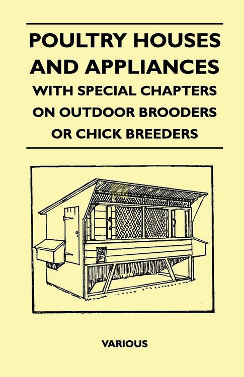 Produktbild: Poultry Houses and Appliances - With Special Chapters on Outdoor Brooders or Chick Breeders
