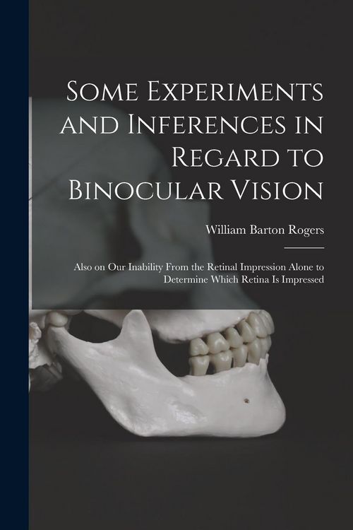 Produktbild: Some Experiments and Inferences in Regard to Binocular Vision: Also on Our Inability From the Retinal Impression Alone to Determine Which Retina is Im