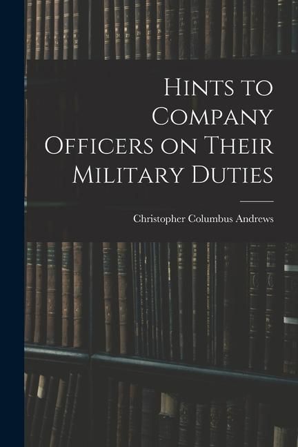 Produktbild: Hints to Company Officers on Their Military Duties