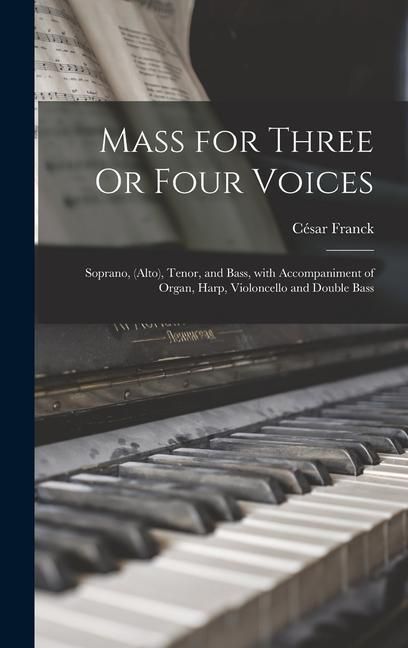 Produktbild: Mass for Three Or Four Voices: Soprano, (Alto), Tenor, and Bass, with Accompaniment of Organ, Harp, Violoncello and Double Bass