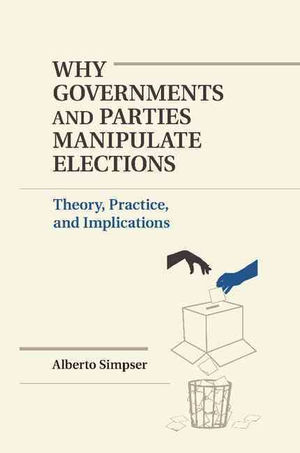 Produktbild: Why Governments and Parties Manipulate Elections