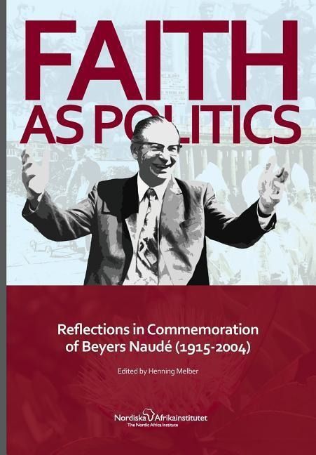 Produktbild: Faith as Politics: Reflections in Commemoration of Beyers Naude (1915-2004)