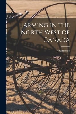 Produktbild: Farming in the North West of Canada [microform]: Actual Results