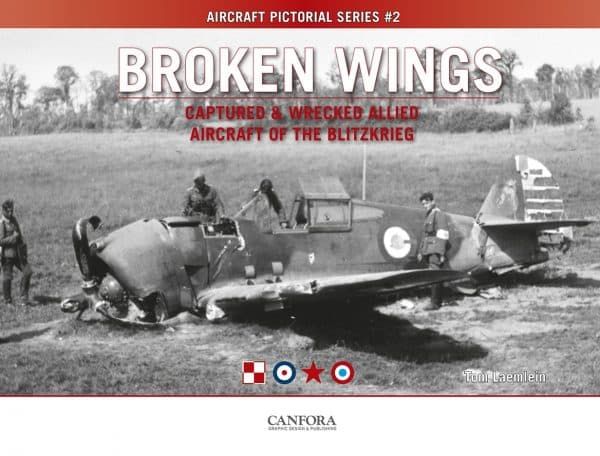 Produktbild: Broken Wings: Captured & Wrecked Aircraft of the Blitzkrieg