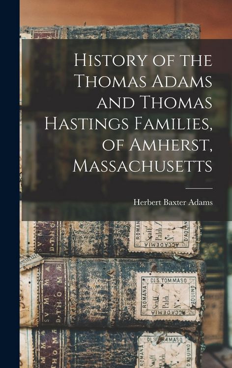Produktbild: History of the Thomas Adams and Thomas Hastings Families, of Amherst, Massachusetts