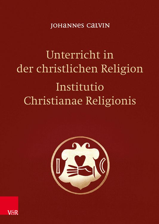 Produktbild: Unterricht in der christlichen Religion - Institutio Christianae Religionis