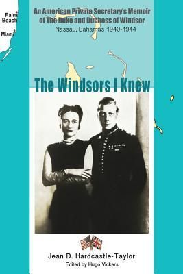 Produktbild: The Windsors I Knew: An American Private Secretary's Memoir of the Duke and Duchess of Windsor Nassau, Bahamas 1940-1944