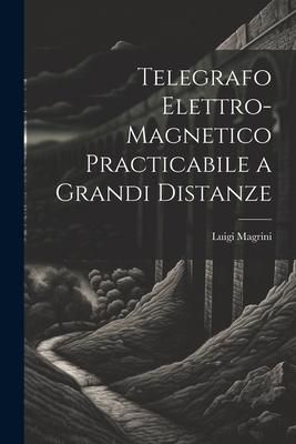 Produktbild: Telegrafo Elettro-Magnetico Practicabile a Grandi Distanze