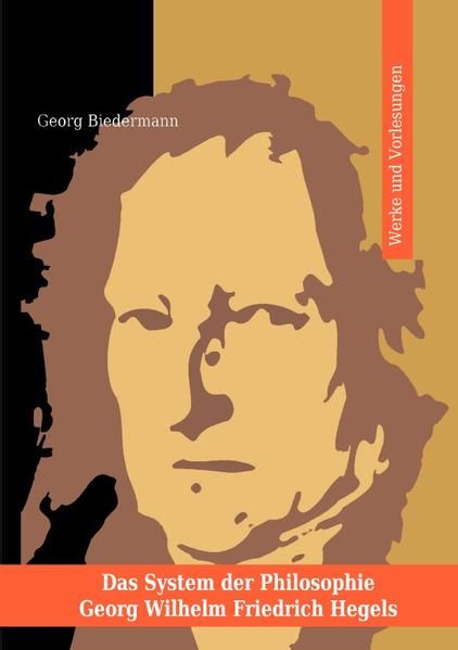 Produktbild: Das System der Philosophie Georg Wilhelm Friedrich Hegels in zwei B&auml;nden. Band I. Werke und Vorlesungen.