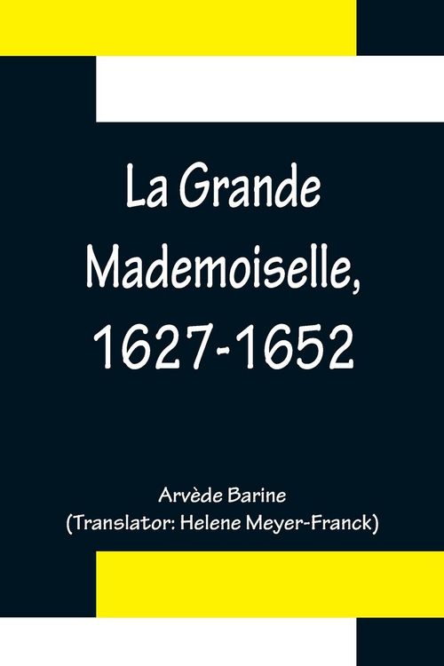 Produktbild: La Grande Mademoiselle, 1627-1652