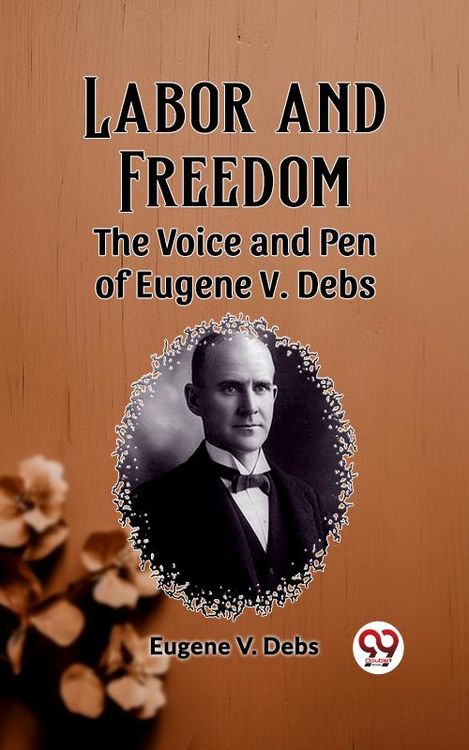 Produktbild: Labor and Freedom The Voice and Pen of Eugene V. Debs