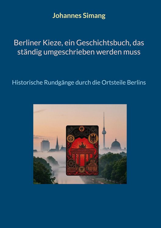 Produktbild: Berliner Kieze, ein Geschichtsbuch, das st&auml;ndig umgeschrieben werden muss