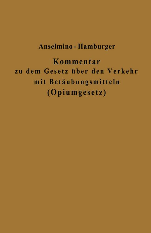 Produktbild: Kommentar zu dem Gesetz &uuml;ber den Verkehr mit Bet&auml;ubungsmitteln (Opiumgesetz) und seinen Ausf&uuml;hrungsbestimmungen