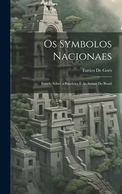 Produktbild: Os Symbolos Nacionaes: Estudo S&ocirc;bre a Bandeira E As Armas Do Brasil