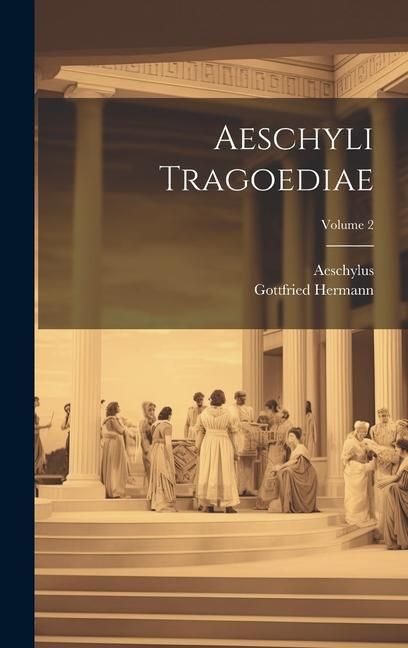 Produktbild: Aeschyli Tragoediae; Volume 2
