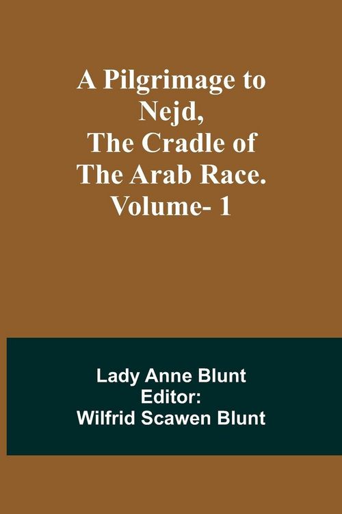 Produktbild: A Pilgrimage to Nejd, the Cradle of the Arab Race. Vol. 1