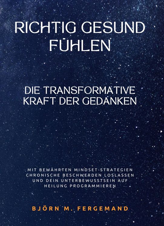 Produktbild: Richtig gesund f&uuml;hlen: Die transformative Kraft der Gedanken