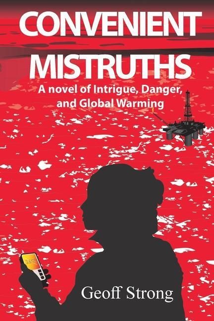 Produktbild: Convenient Mistruths: A Novel of Intrigue, Danger, and Global Warming