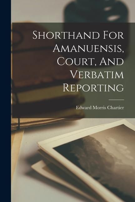 Produktbild: Shorthand For Amanuensis, Court, And Verbatim Reporting