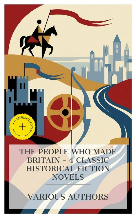 Produktbild: The People Who Made Britain - 4 Classic Historical Fiction Novels