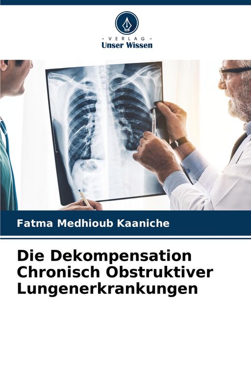 Produktbild: Die Dekompensation Chronisch Obstruktiver Lungenerkrankungen