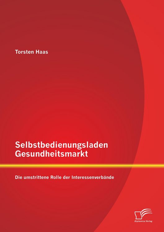 Produktbild: Selbstbedienungsladen Gesundheitsmarkt: Die umstrittene Rolle der Interessenverb&auml;nde
