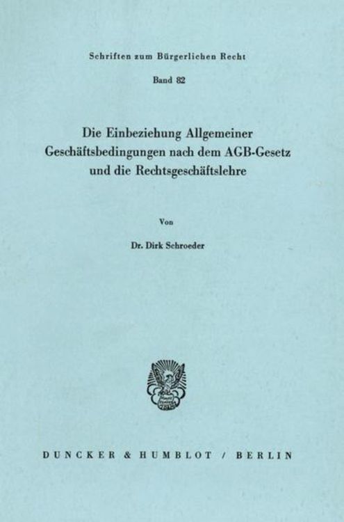 Produktbild: Die Einbeziehung Allgemeiner Gesch&auml;ftsbedingungen nach dem AGB-Gesetz und die Rechtsgesch&auml;ftslehre.