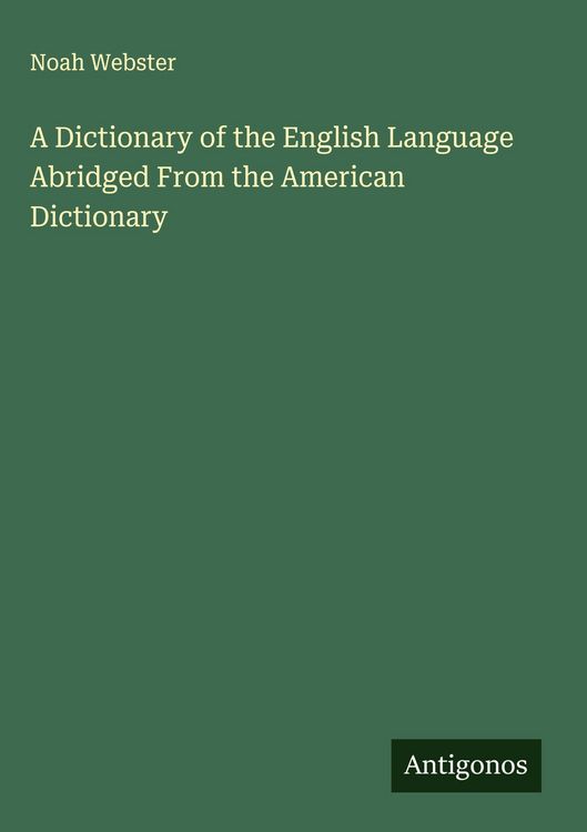Produktbild: A Dictionary of the English Language Abridged From the American Dictionary