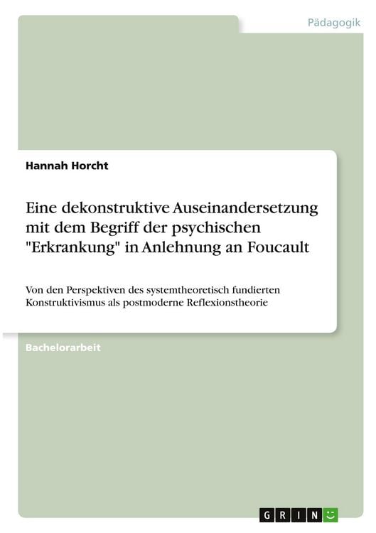 Produktbild: Eine dekonstruktive Auseinandersetzung mit dem Begriff der psychischen "Erkrankung" in Anlehnung an Foucault