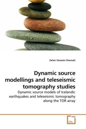 Produktbild: Shomali, Z: Dynamic source modellings and teleseismic tomogr