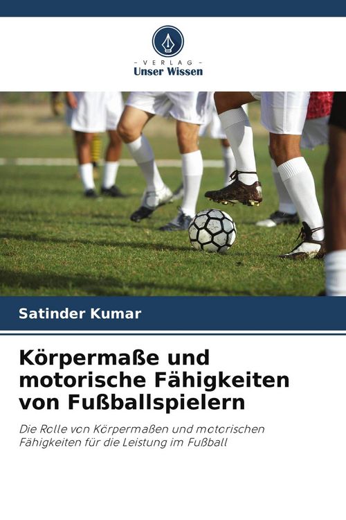 Produktbild: K&ouml;rperma&szlig;e und motorische F&auml;higkeiten von Fu&szlig;ballspielern