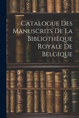 Produktbild: Catalogue des Manuscrits de la Biblioth&egrave;que Royale de Belgique