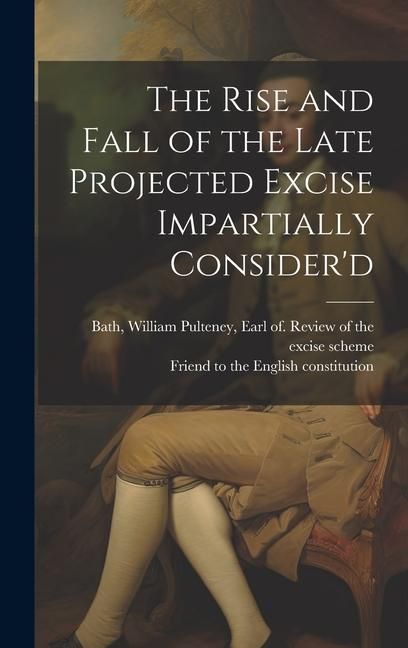 Produktbild: The Rise and Fall of the Late Projected Excise Impartially Consider'd