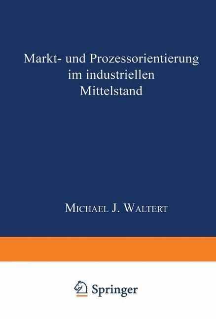 Produktbild: Markt- und Proze&szlig;orientierung in mittelst&auml;ndischen Industrieg&uuml;terunternehmen