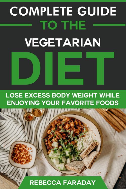 Produktbild: Complete Guide to the Vegetarian Diet: Lose Excess Body Weight While Enjoying Your Favorite Foods