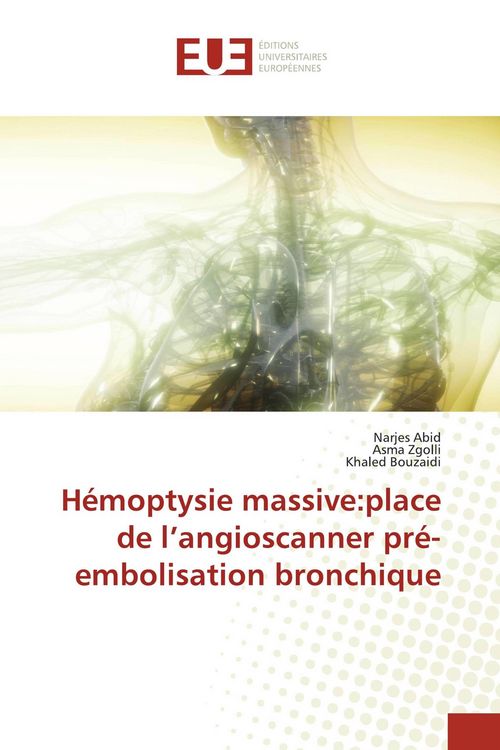 Produktbild: H&eacute;moptysie massive:place de l'angioscanner pr&eacute;-embolisation bronchique