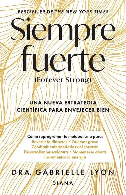 Produktbild: Siempre Fuerte: Trabaja Tu Fuerza, Reprograma Tu Metabolismo Y Mejora La Vitalidad / Forever Strong