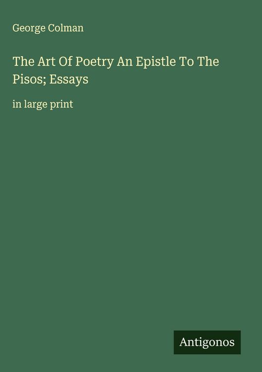 Produktbild: The Art Of Poetry An Epistle To The Pisos; Essays